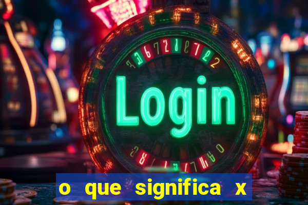 o que significa x no sportingbet